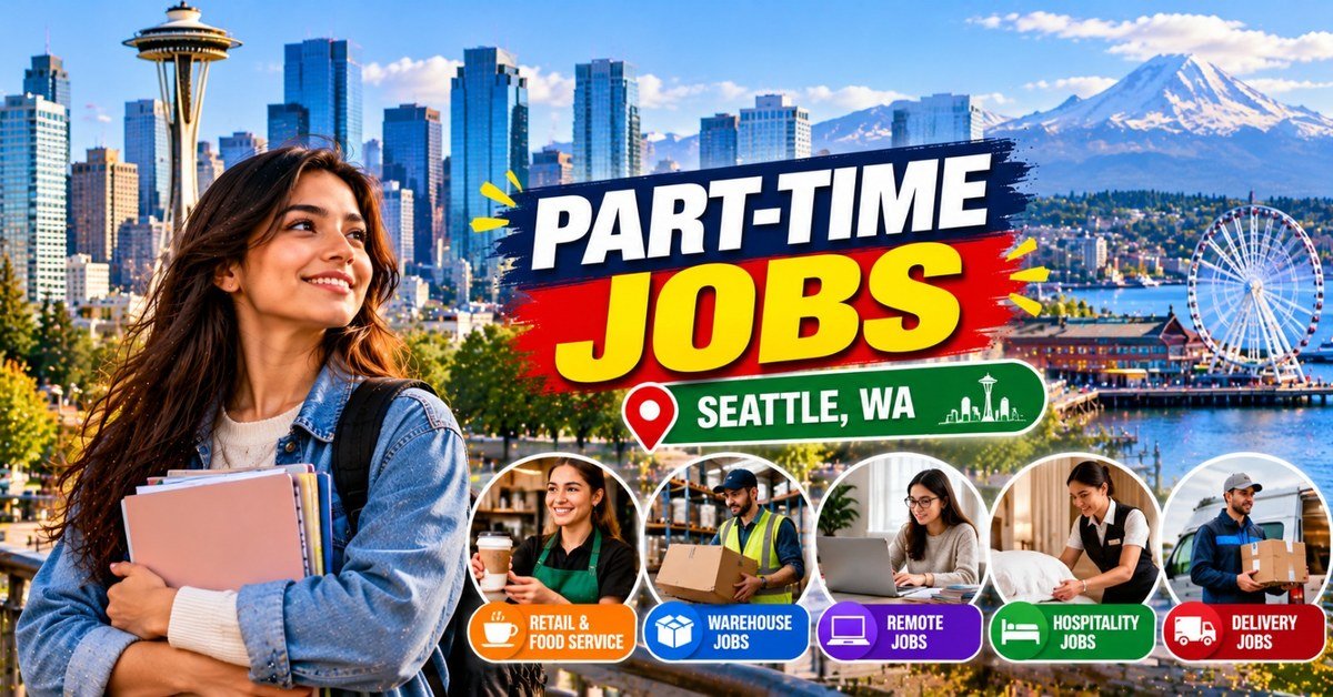 Part Time Jobs in Seattle, WA: Where to Apply and What to Check