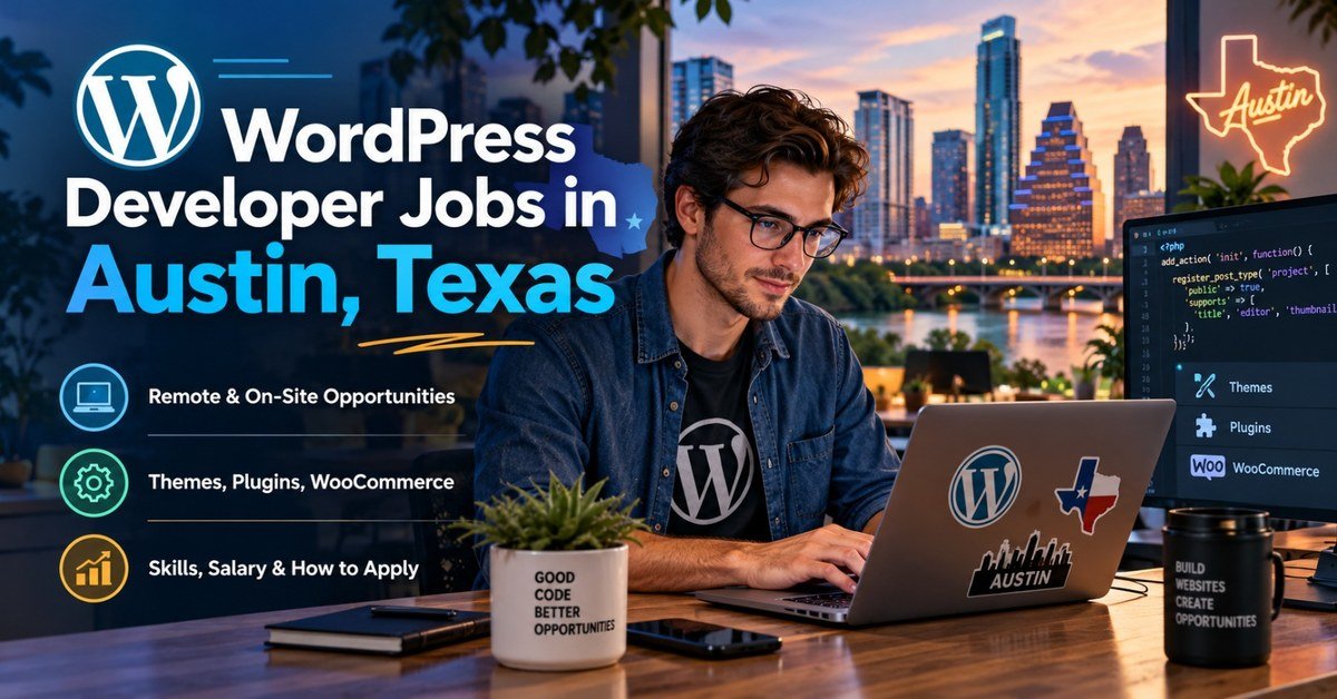 WordPress Developer Jobs in Austin, Texas: Skills, Salary and How to Apply